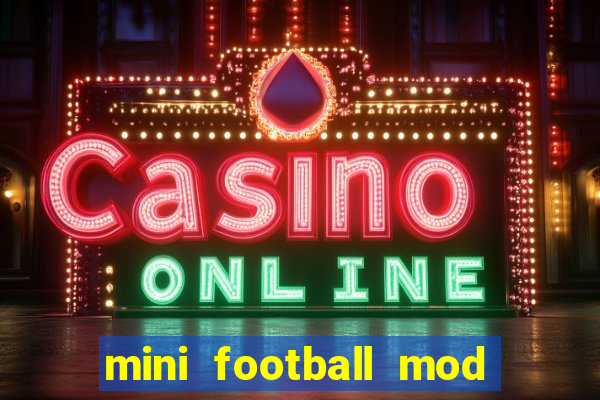 mini football mod apk (unlimited money and gems)